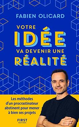 Votre idée va devenir une réalité : les méthodes d'un procrastinateur abstinent pour mener à bien ses projets