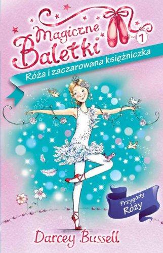 Magiczne Baletki 1 Róża i zaczarowana księżniczka: Przygody Róży