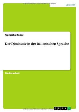 Der Diminutiv in der italienischen Sprache