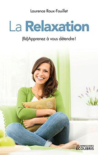 La relaxation : (ré)apprenez à vous détendre !