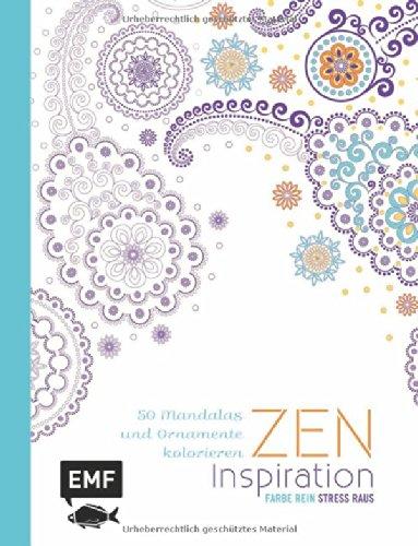 Zen Inspiration (Ausmalbuch für Erwachsene): 50 Mandalas und Ornamente kolorieren