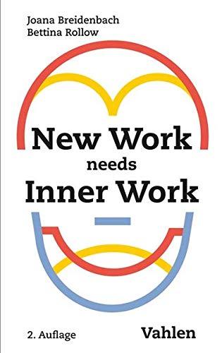 New Work needs Inner Work: Ein Handbuch für Unternehmen auf dem Weg zur Selbstorganisation