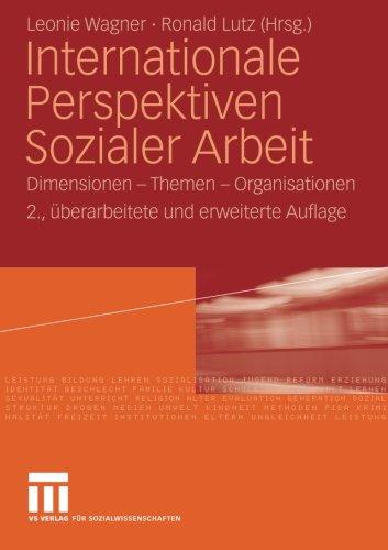 Internationale Perspektiven Sozialer Arbeit: Dimensionen - Themen - Organisationen, 2. Uberarbeitete und Erweiterte Auflage