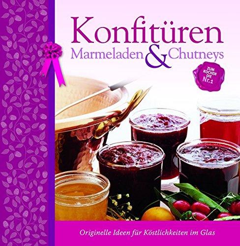 Konfitüren: Marmeladen & Chutneys