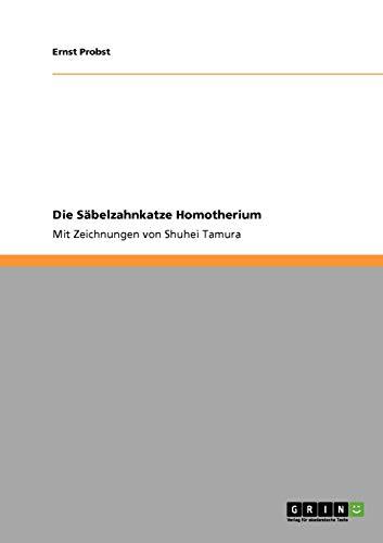 Die Säbelzahnkatze Homotherium: Mit Zeichnungen von Shuhei Tamura