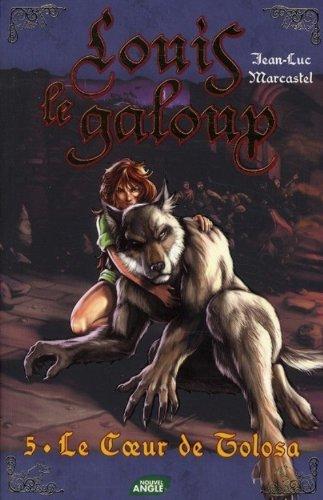 Louis le galoup. Vol. 5. Le coeur de Tolosa