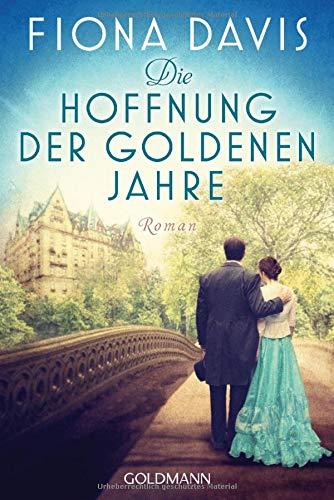 Die Hoffnung der goldenen Jahre: Roman