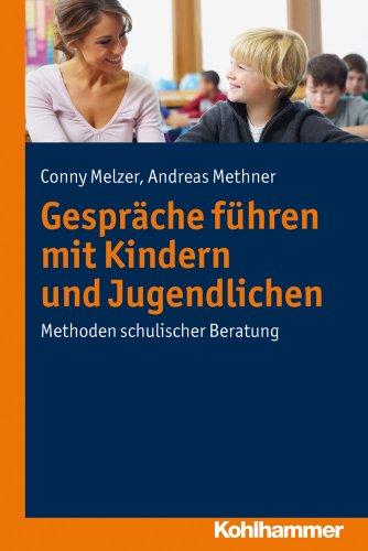 Gespräche führen mit Kindern und Jugendlichen: Methoden schulischer Beratung