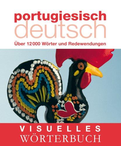 Visuelles Wörterbuch Portugiesisch-Deutsch: Über 12.000 Wörter und Redewendungen