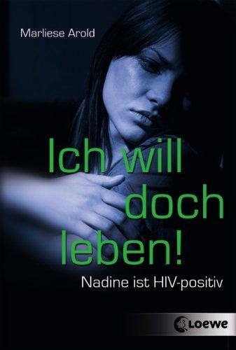 Ich will doch leben!: Nadine ist HIV-positiv