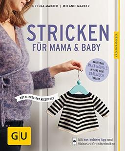 Stricken für Mama & Baby: Nützliches und Niedliches. Wandelbare Mama-Modelle mit und ohne Babybauch tragbar (GU Kreativratgeber)