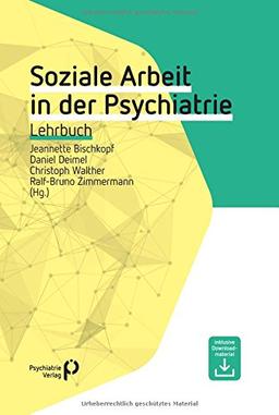 Soziale Arbeit in der Psychiatrie: Lehrbuch (Fachwissen)