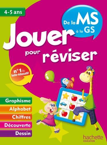 Jouer pour réviser, de la moyenne à la grande section, 4-5 ans : dessin, graphisme, alphabet, chiffres, découverte