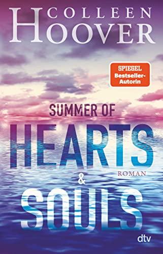 Summer of Hearts and Souls: Mitreißende Sommer-Liebesgeschichte – die deutsche Ausgabe von ›Heart Bones‹