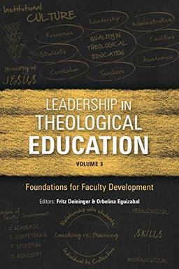 Leadership in Theological Education, Volume 3: Foundations for Faculty Development (Icete)