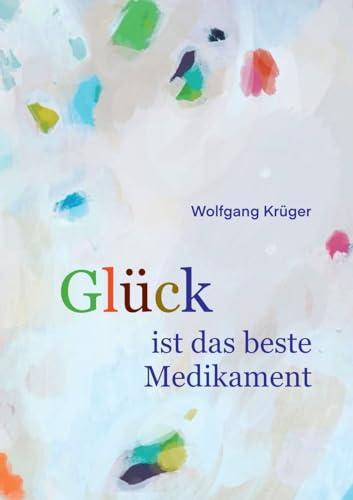 Glück ist das beste Medikament: Wie uns die Seele heilt