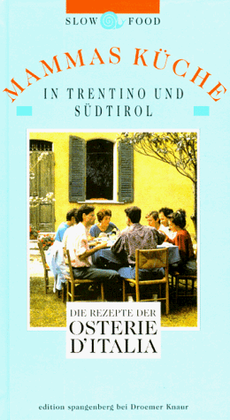 Mammas Küche in Trentino und Südtirol. Die Rezepte der Osterie d'Italia