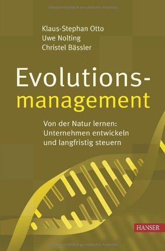 Evolutionsmanagement: Von der Natur lernen: Unternehmen entwickeln und langfristig steuern