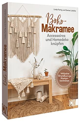 Makramee Anleitung: Boho Makramee. Accessoires und Homedeko knüpfen: Schmuck , Wohnideen u.v.m.