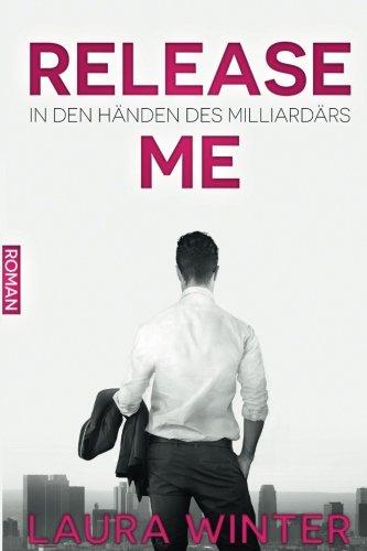 Release Me - In den Händen des Milliardärs