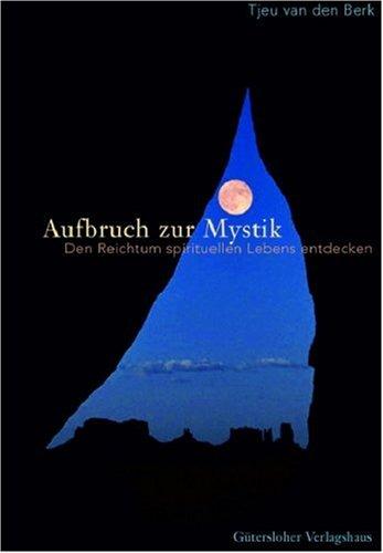 Aufbruch zur Mystik. Den Reichtum spirituellen Lebens entdecken