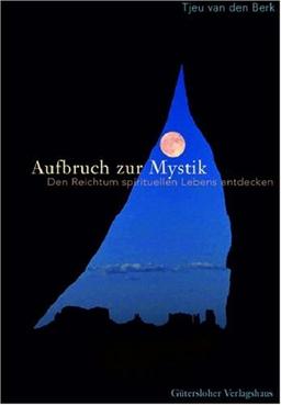 Aufbruch zur Mystik. Den Reichtum spirituellen Lebens entdecken