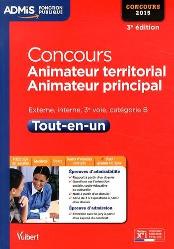 Concours animateur territorial, animateur principal : externe, interne, 3e voie, catégorie B, concours 2015 : tout-en-un