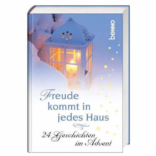 Freude kommt in jedes Haus: 24 Geschichten im Advent