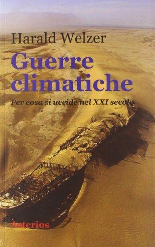 Guerre climatiche. Per cosa si uccide nel XXI secolo