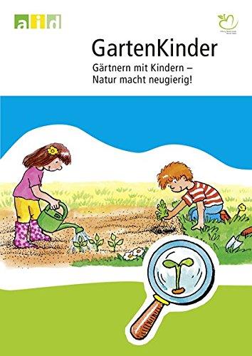 GartenKinder - Gärtnern mit Kindern - Natur macht neugierig!