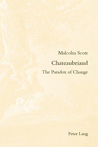 Chateaubriand: The Paradox of Change (Romanticism and after in France / Le Romantisme et après en France)