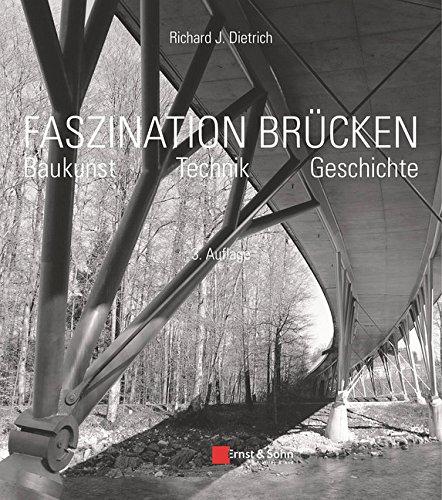 Faszination Brücken: Baukunst. Technik. Geschichte.