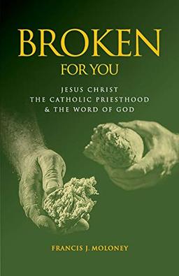 Broken For You: Jesus Christ The Catholic Priesthood & The Word of God