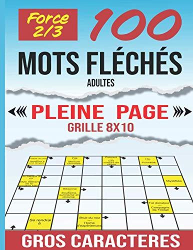 100 mots Fléchés gros caractères adultes force 2 et 3: 100 Grilles . 2700 mots. Stimulant, amusant et anti-stress. Idée cadeau original. Niveau 2 et 3.