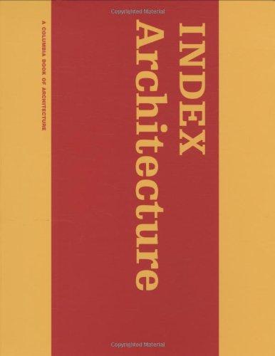 Tschumi, B: INDEX Architecture - A Columbia Architecture Boo (D, Columbia Documents of Architecture and Theory)