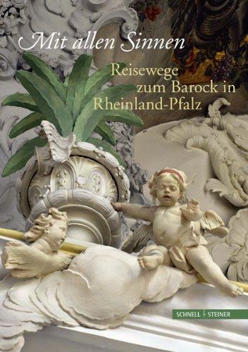 Mit allen Sinnen: Reisewege zum Barock in Rheinland-Pfalz