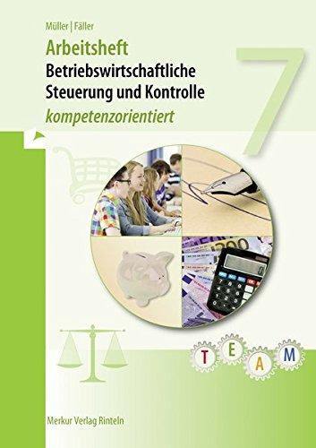 Arbeitsheft Betriebswirtschaftliche Steuerung und Kontrolle: kompetenzorientiert - 7. Klasse