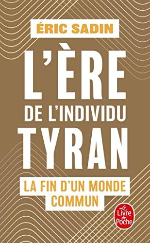 L'ère de l'individu tyran : la fin d'un monde commun