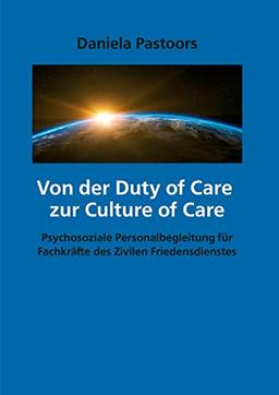 Von der Duty of Care zur Culture of Care: Psychosoziale Personalbegleitung für Fachkräfte des Zivilen Friedensdienstes