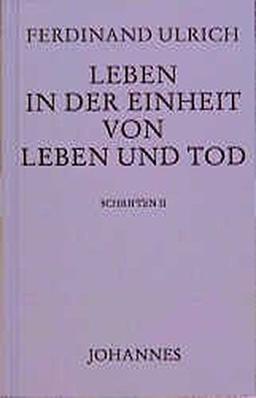 Leben in der Einheit von Leben und Tod: Und drei unveröffentlichte Arbeiten