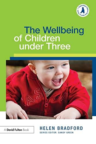 The Wellbeing of Children under Three (Supporting Children from Birth to Three)