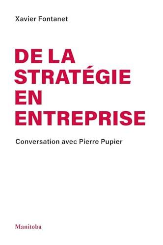 De la stratégie en entreprise : conversation avec Pierre Pupier