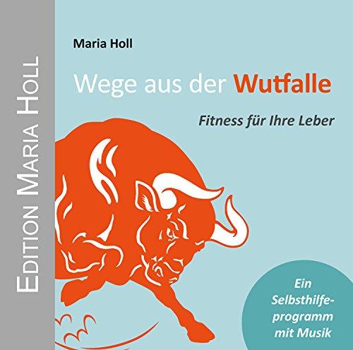 Wege aus der Wutfalle: Fitness für Ihre Leber