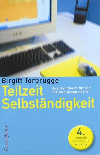 Teilzeit Selbständigkeit: Das Handbuch für die Kleinunternehmerin