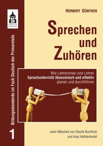 Sprechen und Zuhören: Wie Lehrerinnen und Lehrer Sprachunterricht ökonomisch und effektiv planen und durchführen (Bildungsstandards im Fach Deutsch der Primarstufe)