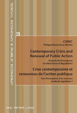 Contemporary Crisis and Renewal of Public Action Crise contemporaine et renouveau de l'action publ : Towards the Emergence of a New Form of Regulation : Vers l'émergence d'un nouveau mo