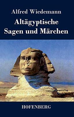 Altägyptische Sagen und Märchen