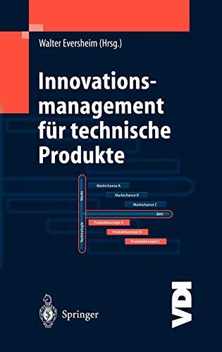 Innovationsmanagement für technische Produkte: Systematische und integrierte Produktentwicklung und Produktionsplanung (VDI-Buch)