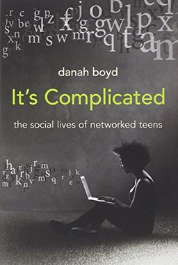 It's Complicated: The Social Lives of Networked Teens