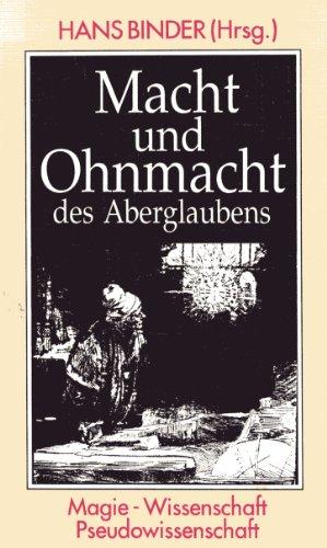 Macht und Ohnmacht des Aberglaubens: Magie - Wissenschaft - Pseudowissenschaft